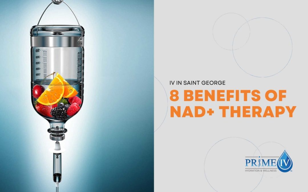 8 Benefits Of NAD+ Therapy